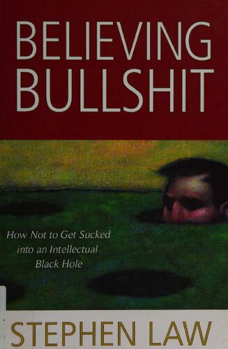 Believing Bullshit: How not to Get Sucked into an Intellectual Black Hole