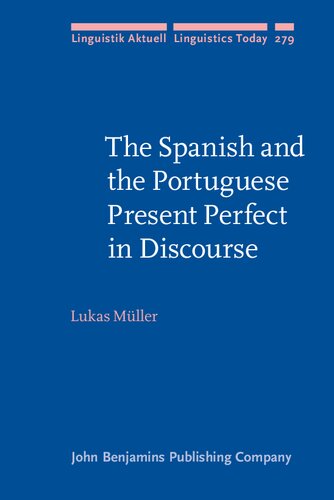 The Spanish and the Portuguese Present Perfect in Discourse (Linguistik Aktuell/Linguistics Today, 279)