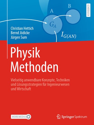 Physik Methoden: Vielseitig anwendbare Konzepte, Techniken und Lösungsstrategien für Ingenieurwesen und Wirtschaft