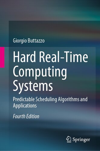 Hard Real-Time Computing Systems: Predictable Scheduling Algorithms and Applications