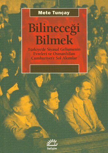 Bilineceği Bilmek: Türkiye'de Siyasal Gelişmenin Evreleri ve Osmanlı'dan Cumhuriyet'e Sol Akımlar