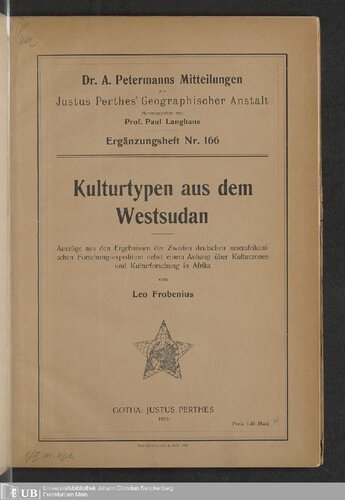 Kulturtypen aus dem Westsudan. Auszüge aus den Ergebnissen der Zweiten deutschen innerafrikani¬ schen Forschungsexpedition nebst einem Anhang über Kulturzonen und Kulturforschung in Afrika