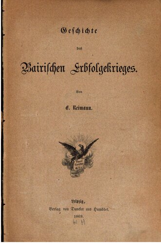 Geschichte des Bairischen [Bayerischen] Erbfolgekrieges