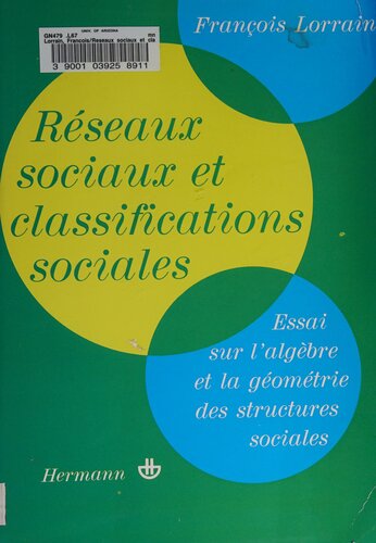 Réseaux sociaux et classifications sociales : essai sur l'algèbre et la géométrie des structures sociales