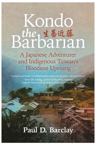 Kondo the Barbarian A Japanese Adventurer And Indigenous Taiwan's Bloodiest Uprising