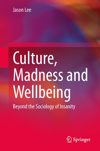 Culture, Madness and Wellbeing: Beyond the Sociology of Insanity