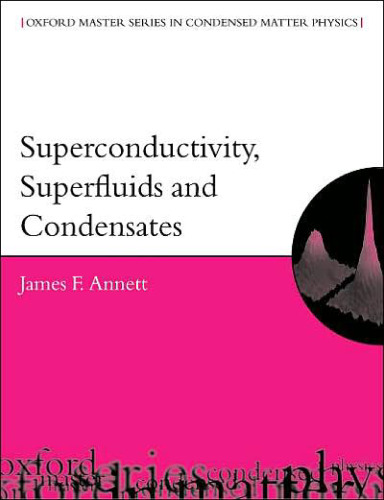 Superconductivity, Superfluids, and Condensates (Oxford Master Series in Condensed Matter Physics 5)
