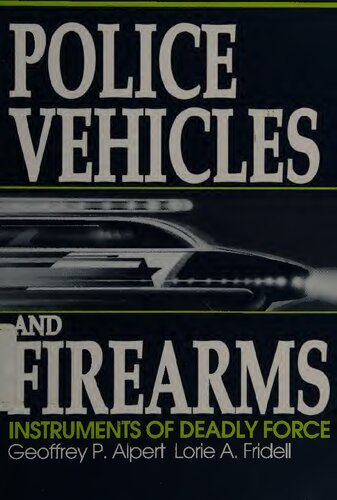 Police Vehicles and Firearms: Instruments of Deadly Force