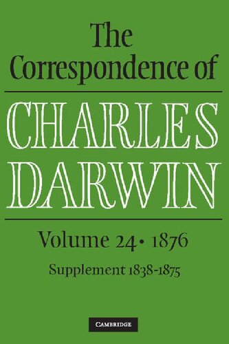 The Correspondence of Charles Darwin, Volume 24: 1876. Supplement to the Correspondence 1838–1875