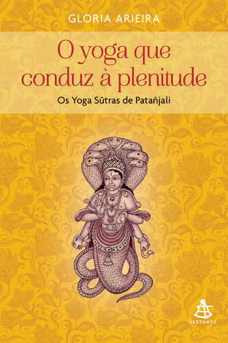 O Yoga que Conduz à Plenitude: Os Yoga Sutras de Patañjali