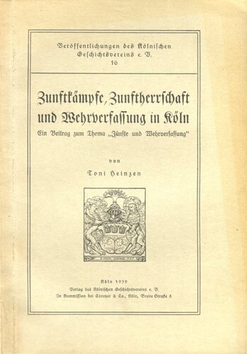 Zunftkämpfe, Zunftherrschaft und Wehrverfassung in Köln