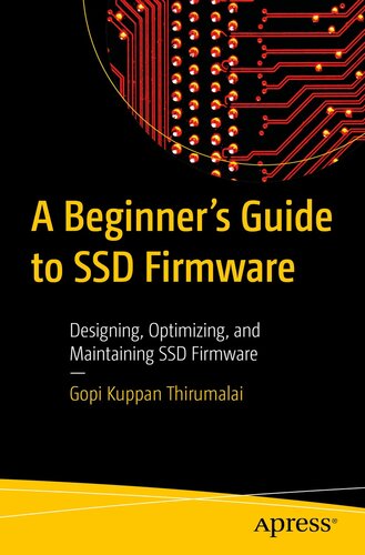 A Beginner’s Guide to SSD Firmware : Designing, Optimizing, and Maintaining SSD Firmware
