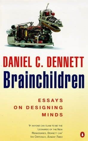 Brainchildren : Essays On Designing Minds
