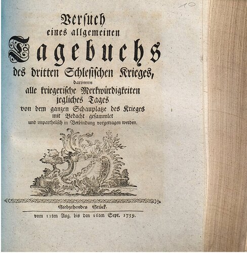 Versuch eines allgemeinen Tagebuchs des dritten Schlesischen Krieges : darinnen alle kriegerische Merkwürdigkeiten jegliches Tages von dem ganzen Schauplatze des Krieges mit Bedacht gesammlet und unpartheyisch in Verbindung vorgetragen werden / 11. August bis 16. September 1759