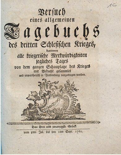 Versuch eines allgemeinen Tagebuchs des dritten Schlesischen Krieges : darinnen alle kriegerische Merkwürdigkeiten jegliches Tages von dem ganzen Schauplatze des Krieges mit Bedacht gesammlet und unpartheyisch in Verbindung vorgetragen werden / 8. Juli bis 1. September 1760