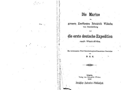 Die Marine des Großen Kurfürsten Friedrich Wilhelm von Brandenburg und die erste deutsche Expedition nach West-Afrika
