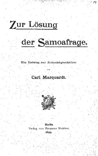 Zur Lösung der Samoa-Frage : Ein Beitrag zur Kolonialgeschichte