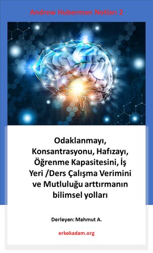 Odaklanmayı, Konsantrasyonu, Hafızayı, Öğrenme Kapasitesini ve Mutluluğu arttırmanın bilimsel yolları