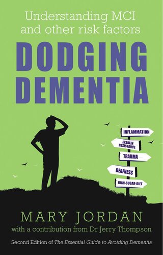 Dodging Dementia : Understanding MCI and other risk factors : 2nd Edition of The Essential Guide to Avoiding Dementia