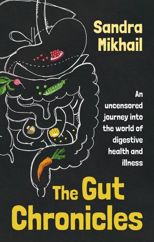 The Gut Chronicles : An uncensored journey into the world of digestive health and illness