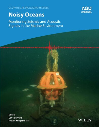 Noisy Oceans : Monitoring Seismic and Acoustic Signals in the Marine Environment, 1e