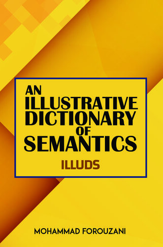 An Illustrative Dictionary of Semantics