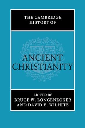 The Cambridge History of Ancient Christianity