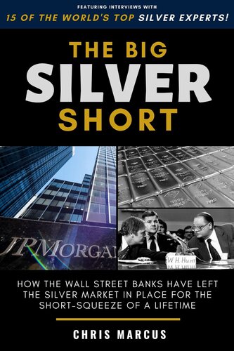 The Big Silver Short: How The Wall Street Banks Have Left The Silver Market In Place For The Short-Squeeze Of A Lifetime