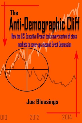 The Anti-Demographic Cliff: How the U.S. Executive Branch took covert control of stock markets to cover-up a second Great Depression