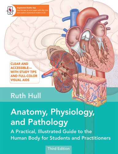 Anatomy, Physiology, and Pathology, Third Edition: A Practical, Illustrated Guide to the Human Body for Students and Practitioners--Clear and accessible, with study tips and full-color visual aids