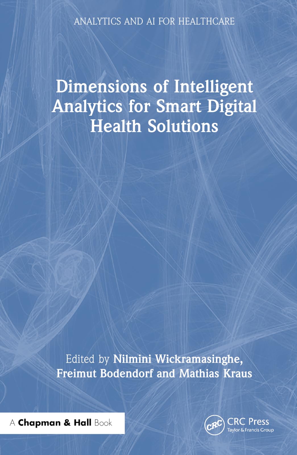 Dimensions of Intelligent Analytics for Smart Digital Health Solutions (Analytics and AI for Healthcare)