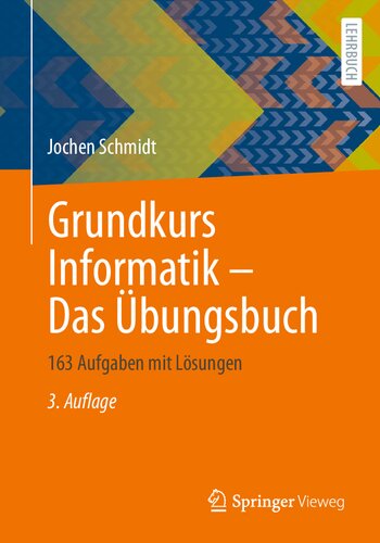 Grundkurs Informatik - Das Übungsbuch: 163 Aufgaben mit Lösungen