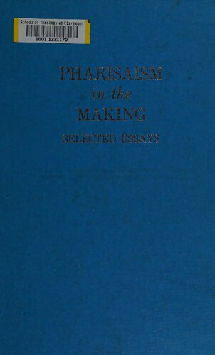 Pharisaism in the Making: Selected Essays