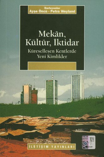 Mekan, Kültür, İktidar: Küreselleşen Kentlerde Yeni Kimlikler