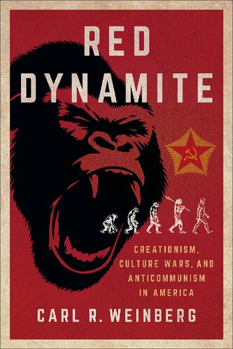 Red Dynamite: Creationism, Culture Wars, And Anticommunism In America