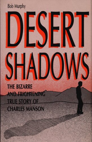 Desert Shadows : The Bizarre and Frightening True Story of Charles Manson