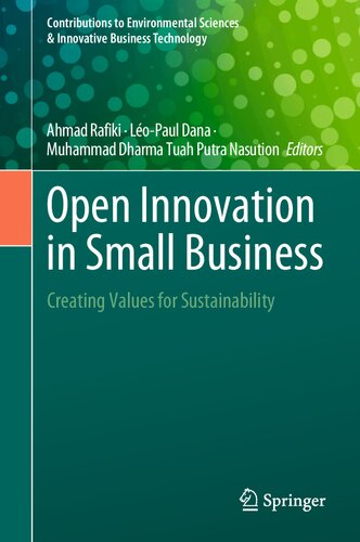Open Innovation in Small Business: Creating Values for Sustainability (Contributions to Environmental Sciences & Innovative Business Technology)