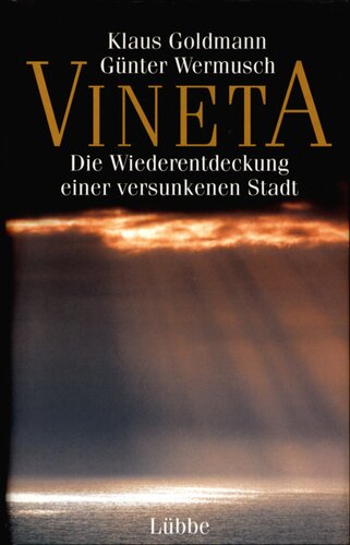 Vineta : Die Wiederentdeckung einer versunkenen Stadt