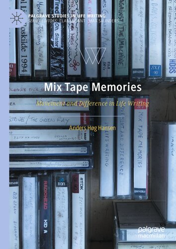 Mix Tape Memories: Movement and Difference in Life Writing (Palgrave Studies in Life Writing)