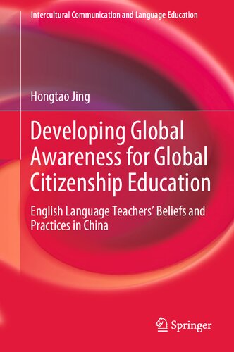 Developing Global Awareness for Global Citizenship Education: English Language Teachers’ Beliefs and Practices in China (Intercultural Communication and Language Education)