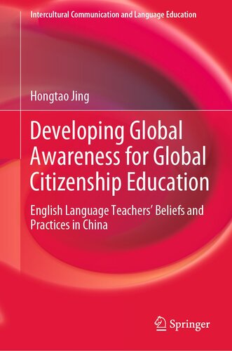 Developing Global Awareness for Global Citizenship Education: English Language Teachers’ Beliefs and Practices in China (Intercultural Communication and Language Education)