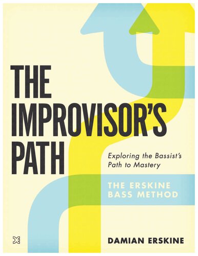 The Improvisor's Path: Exploring the Bassist's Path To Mastery