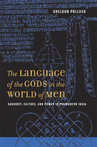 The Language of the Gods in the World of Men: Sanskrit, Culture, and Power in Premodern India