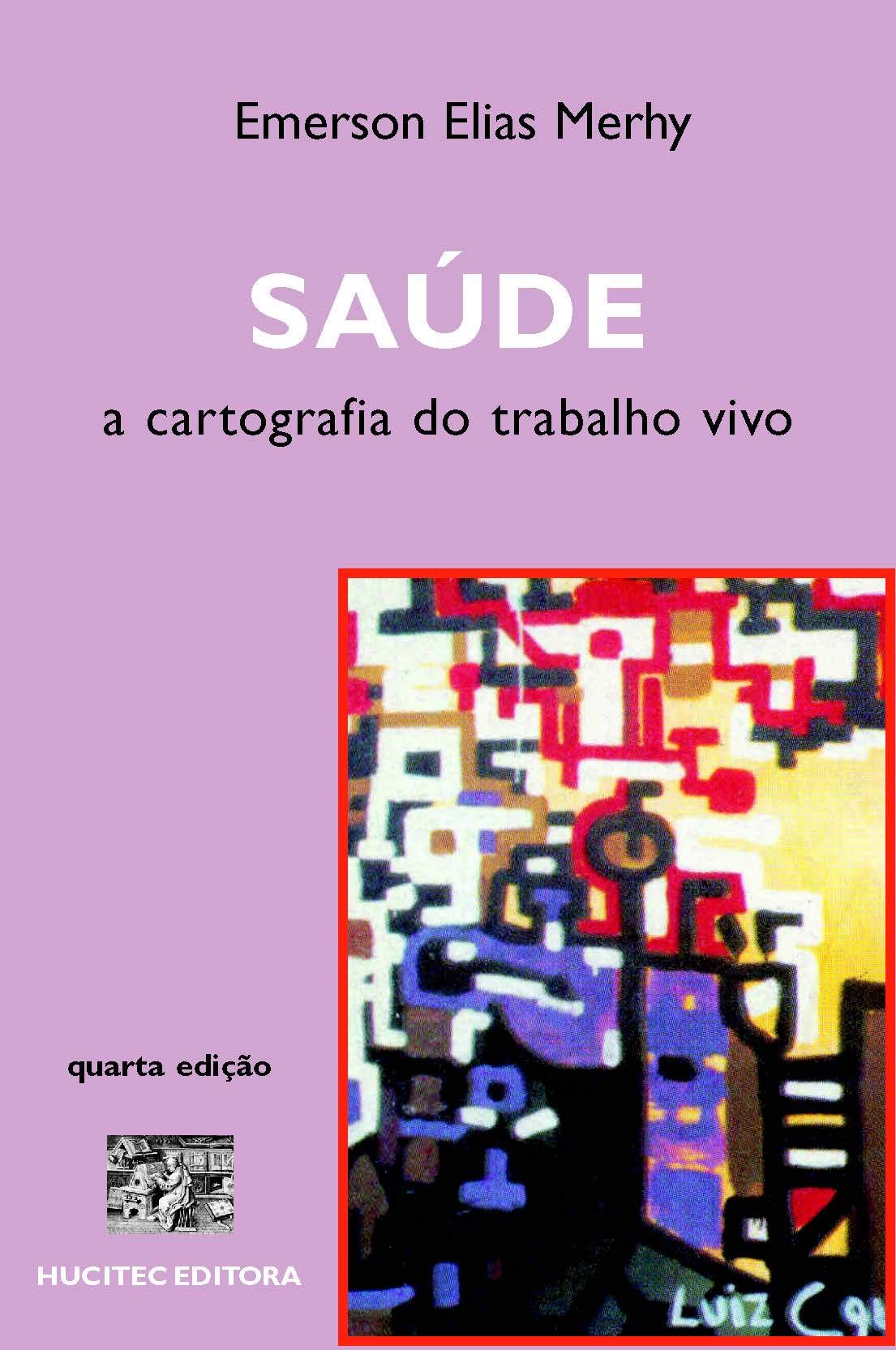 Saúde: A cartografia do trabalho vivo