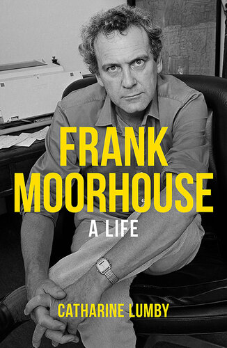 Frank Moorhouse: A Life