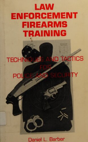 Law Enforcement Firearms Training: Techniques and Tactics for Police and Security