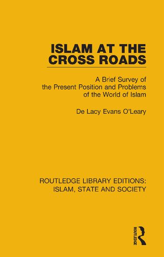 Islam at the Cross Roads: A Brief Survey of the Present Position and Problems of the World of Islam