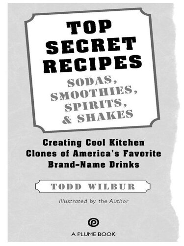 Top Secret Recipes--Sodas, Smoothies, Spirits, & Shakes: Creating Cool Kitchen Clones of America's Favorite Brand-Name Drinks
