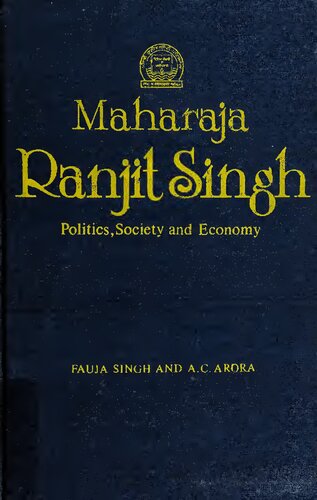 Maharaja Ranjit Singh ; Politics Society and Economy