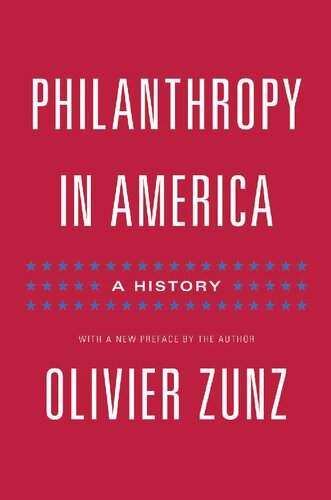 Philanthropy in America: A History - Updated Edition (Politics and Society in Modern America, 103)